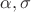 $\alpha, \sigma$ $\alpha, \sigma$