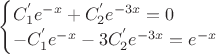 $
\begin{cases}
   C_1^{'}e^{-x}+C_2^{'}e^{-3x}=0\\
   -C_1^{'}e^{-x}-3C_2^{'}e^{-3x}=e^{-x}
\end{cases}$
