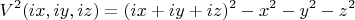 $$V^2(ix,iy,iz)=(ix+iy+iz)^2-x^2-y^2-z^2$$