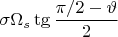 $\sigma\Omega_s\tg\dfrac{\pi/2-\vartheta}{2}$