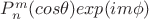 $P_n^m(cos\theta)exp(im\phi)$
