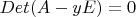 $Det(A-yE)=0$