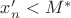 $x'_n<M^*$