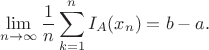 $$\lim_{n \to \infty} \dfrac{1}{n} \sum_{k=1}^n I_A(x_n) = b-a.$$