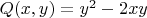 $Q(x,y)=y^2-2xy$