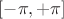 $[-\pi, +\pi]$