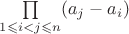$\prod\limits_{1\leqslant i<j\leqslant n}(a_j-a_i)$