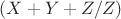 $(X+Y+Z/Z)$