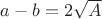 $a - b = 2\sqrt{A}$