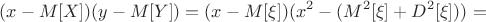 $$(x-M[X])(y-M[Y])=(x-M[\xi])(x^2-(M^2[\xi]+D^2[\xi]))=$$