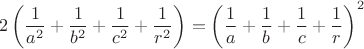 $$\displaystyle2\left(\frac{1}{a^2}+\frac{1}{b^2}+\frac{1}{c^2}+\frac{1}{r^2}\right)=\left(\frac{1}{a}+\frac{1}{b}+\frac{1}{c}+\frac{1}{r}\right)^2$$