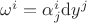 $\omega^i = \alpha_j^i \mathrm d y^j$