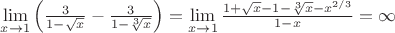 $\lim\limits_{x\to 1}\left(\frac{3}{1-\sqrt{x}}-\frac{3}{1-\sqrt[3]{x}}\right)=\lim\limits_{x\to 1}\frac{1+\sqrt{x}-1-\sqrt[3]{x}-x^{2/3}}{1-x}=\infty$