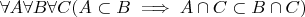 $\forall A \forall B \forall C (A \subset B \implies A \cap C \subset B \cap C)$