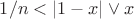 $1/n<|1-x|\vee x$