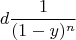 \[d\frac{1}{{(1 - y)^n }}\]