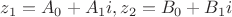 $z_1=A_0 + A_1 i,z_2=B_0 + B_1 i$
