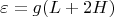 $$\varepsilon=g(L+2H)$$
