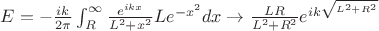 $E=-\frac{ik}{2\pi}\int_{R}^{\infty}\frac{e^{ikx}}{L^2+x^2}Le^{-x^2}dx\rightarrow \frac{LR}{L^2+R^2}e^{ik\sqrt^{L^2+R^2}}$ $E=-\frac{ik}{2\pi}\int_{R}^{\infty}\frac{e^{ikx}}{L^2+x^2}Le^{-x^2}dx\rightarrow \frac{LR}{L^2+R^2}e^{ik\sqrt^{L^2+R^2}}$