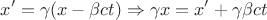 $$x'=\gamma(x-\beta ct) \Rightarrow \gamma x=x'+\gamma \beta ct$$