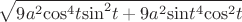 $\sqrt{9{a}^{2}{\cos}^{4}t{\sin}^{2}t+9{a}^{2}{\sin}t^{4}{\cos}^{2}t}$