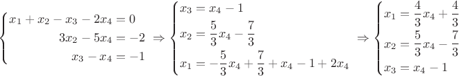 $\left\{\begin{aligned}
x_1 + x_2 - x_3 - 2x_4 &= 0 \\ 
3x_2 - 5x_4 &= -2 \\ 
x_3 - x_4 &= - 1 \\ 
\end{aligned}\right\  \Rightarrow 
\left\{\begin{aligned}
x_3 &= x_4 - 1 \\ 
x_2 &= \dfrac{5}{3}x_4 - \dfrac{7}{3} \\ 
x_1 &= - \dfrac{5}{3}x_4 + \dfrac{7}{3} + x_4 - 1 + 2x_4 \\ 
\end{aligned}\right\  \Rightarrow 
\left\{\begin{aligned}
x_1 &= \dfrac{4}{3}x_4 + \dfrac{4}{3} \\ 
x_2 &= \dfrac{5}{3}x_4 - \dfrac{7}{3} \\ 
x_3 &= x_4 - 1 \\ 
\end{aligned}\right\ $
