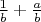 $\frac 1 b + \frac a b$