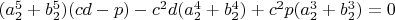 $ (a_2^5+b_2^5)(cd-p)-c^2d(a_2^4+b_2^4)+c^2p(a_2^3+b_2^3)=0$