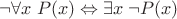 $\neg \forall x \; P(x) \Leftrightarrow \exists x \; \neg P(x)$
