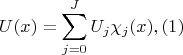 $$ U(x)=  \sum_{j=0}^{J} U_j\chi_j(x), (1)$$