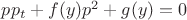 $pp_t+f(y)p^2+g(y)=0$