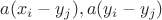 $a(x_i-y_j), a(y_i-y_j)$