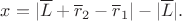 $$x=|\overline{L}+\overline{r}_2 - \overline{r}_1| - |\overline{L}|.$$