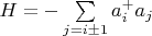$H = - \sum \limits_{j = i \pm 1} a^+_i a_j$