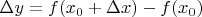 $\Delta y=f(x_0+\Delta x)-f(x_0)$