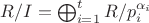 $R/I = \bigoplus_{i=1} ^t R/p_i^{\alpha_i}$ $R/I = \bigoplus_{i=1} ^t R/p_i^{\alpha_i}$