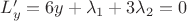 $L'_y=6y+\lambda_1+3\lambda_2 =0$ $L'_y=6y+\lambda_1+3\lambda_2 =0$