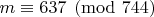 $m\equiv 637\pmod{744}$