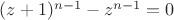 $(z+1)^{n-1}-z^{n-1}=0$ $(z+1)^{n-1}-z^{n-1}=0$