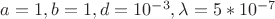$a=1, b=1, d=10^{-3}, \lambda=5*10^{-7}$