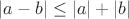 $|a - b| \leq |a| + |b|$