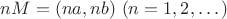 $nM=(na,nb)\ (n=1,2,\dots)$