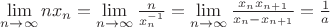 $ \lim \limits_{n \to \infty} nx_{n}=\lim \limits_{n \to \infty} \frac{n}{x_{n}^{-1}}=
\lim \limits_{n \to \infty} \frac{x_{n}x_{n+1}}{x_{n}-x_{n+1}}=\frac{1}{a}$