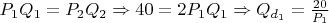 $P_1Q_1 = P_2Q_2 \Rightarrow 40 = 2P_1Q_1  \Rightarrow Q_{d_1} = \frac{20}{P_1}$