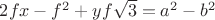 $2fx-f^2+yf\sqrt 3=a^2-b^2$