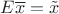 $E\overline x = \tilde x$