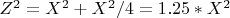 $ Z^2=X^2+X^2/4=1.25*X^2 $