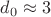 $d_0 \approx 3$