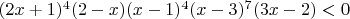 $(2x+1)^4(2-x)(x-1)^4(x-3)^7(3x-2)<0$