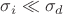 $\sigma_i\ll\sigma_d$